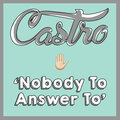 Castro - Nobody to Answer To
