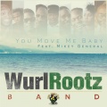 mikey general、Wurl Rootz Band - You Move Me Baby (feat. Mikey General)(Remix)