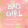 Ball Greezy、S.Kay - Bad Girl (Explicit)
