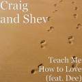 Shev、Dee、霍经伦 - Teach Me How to Love (feat. Dee)(Explicit)