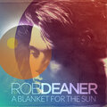 Rob Deaner - A Blanket for the Sun