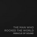 Miracle of Sound - The Man Who Rocked the World