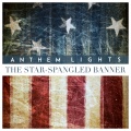 Anthem Lights - The Star-Spangled Banner (The National Anthem)