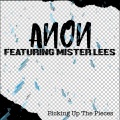 Anon、Mister Lees - Picking Up the Pieces (feat. Mister Lees)