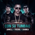 Jo Well、Juanka、trebol clan - Con Su Tumbau (feat. Jowell & Juanka)