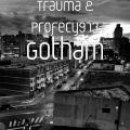 Profecy973、Trauma - Gotham (Explicit)