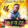 Lil Jay - Turn up for Jesus