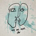 All We Ever Do (Explicit)