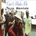 TEZA MANIAK、Sunny B、DT Stunna、Gudda - Can't Make Me (feat. Sunny B Dt Stunna & Gudda)(Explicit)