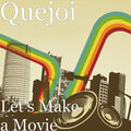 Quejoi、Kendrick Fudge - Let's Make a Movie (feat. Kendrick Fudge)