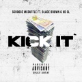 Kick It (feat. Blade Brown & Kd Sl)(Explicit)