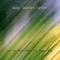 Wacky Southern Current - Unterkircher