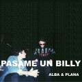 Plana、Alba、GT - Pasame un Billy (feat. GT)