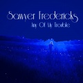 Sawyer Fredericks - Any of My Trouble