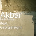 Akbar、GeorgiaReign - Full Time (feat. Georgiareign)(Explicit)