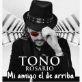 Toño Rosario - Mi Amigo el de Arriba
