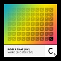 Roger That (UK) - Work (ShorterEdit)