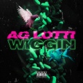 AG Lotti - Wiggin' (Explicit)