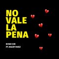 Dino JJR、DJ Martinez - No Vale La Pena