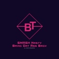 Smash Nasty - Bring Dat Ass Back