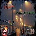 Fam Gutta、Trappo、truth - No More (Explicit)