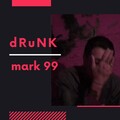 Mark 99 - Drunk