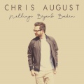 Chris August - Nothing's Beyond Broken