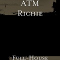 ATM Richie - Full-House (Explicit)