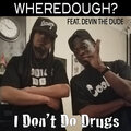 Wheredough?、Devin the Dude - I Don't Do Drugs