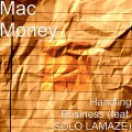Solo Lamaze、Mac Money - Handling Business (feat. Solo Lamaze)(Explicit)