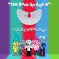 VoicePlay - Get Back up Again