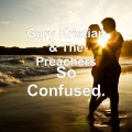 The Preachers、Gary Kristian - So Confused.