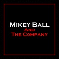 Mikey Ball and the Company