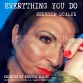 Rebecca Scales - Everything You Do