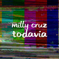 Milly Cruz - Todavia