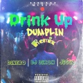 Dj DIXON、Dinero、Jiggz - Drink up ((DumplinRemix)(Explicit))