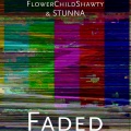Stunna、FlowerChildShawty - Faded (Explicit)