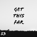 S3 - Get This Far