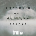 A Trilha - Quando o Meu Coração Gritar