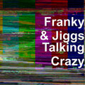 Franky、Jiggs - Talking Crazy (Explicit)
