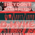 D. Myke - They Don't Wanna See You
