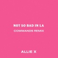 Not So Bad in La (Commands Remix)