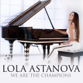 Lola Astanova - We Are the Champions