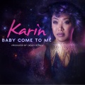 karin - Baby Come to Me
