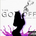 YAK、SHO - Go Off (Explicit)