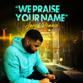 Jarod Romain - We Praise Your Name