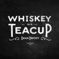 Dean Brody - Whiskey in a Teacup