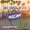 Micah - Santa Barbara Weekend (Explicit)