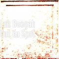 Luh Boogah、Luh Money - Out da Spot