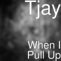 T-Jay - When I Pull Up (Explicit)